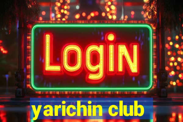 yarichin club